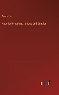 Apostles Preaching to Jews and Gentiles by Anonymous