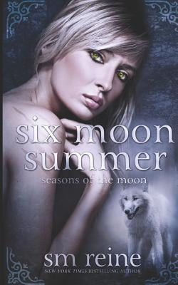 Six Moon Summer by Reine, S. M.