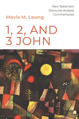 1, 2, and 3 John by Leung, Mavis M.