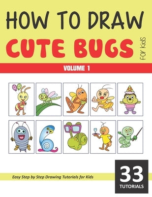 How to Draw Cute Bugs for Kids - Volume 1 by Rai, Sonia