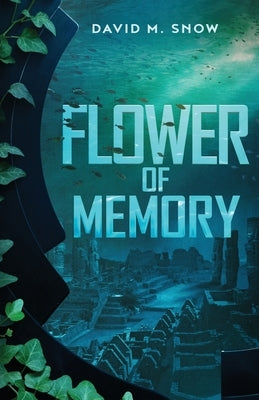 Flower of Memory by Snow, David M.