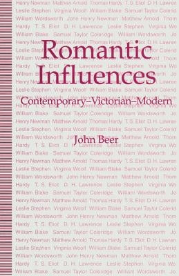 Romantic Influences: Contemporary -- Victorian -- Modern by Beer, J.