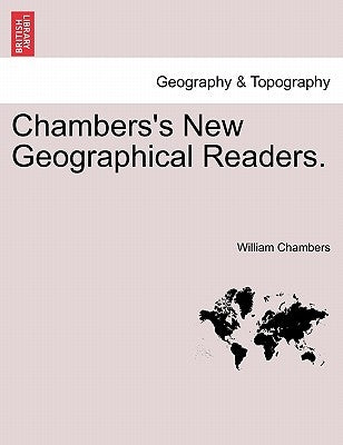 Chambers's New Geographical Readers. by Chambers, William