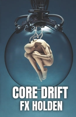 Core Drift: A Coruscant Novel by Holden, Fx