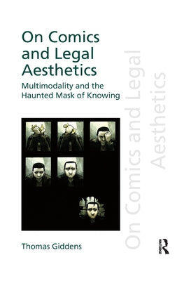 On Comics and Legal Aesthetics: Multimodality and the Haunted Mask of Knowing by Giddens, Thomas