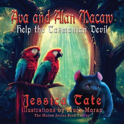 Ava and Alan Macaw Help the Tasmanian Devil by Tate, Jessica
