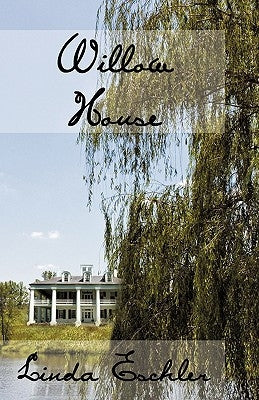 Willow House by Eschler, Linda
