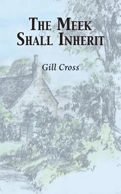The Meek Shall Inherit by Cross, Gill