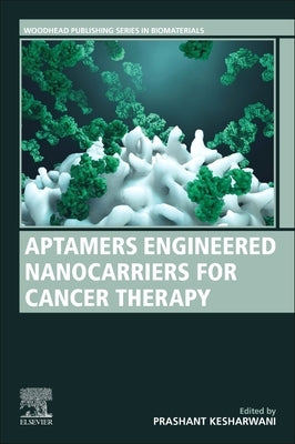 Aptamers Engineered Nanocarriers for Cancer Therapy by Kesharwani, Prashant