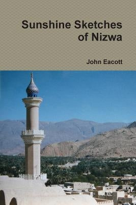 Sunshine Sketches of Nizwa by Eacott, John