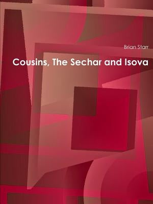 Cousins, The Sechar and Isova by Starr, Brian