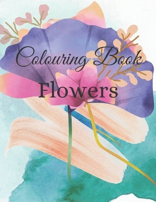 Flowers Coloring book: 55 designs of flowers, 8.5x11, to reduce stress and anxiety by Taya, Safya Bou