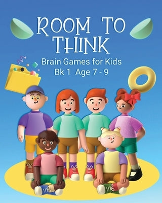 Room to Think: Brain Games for Kids Bk 1 Age 7 - 9 by Nutman, Kaye