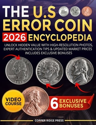 The U.S. Error Coin Encyclopedia 2026: Unlock Hidden Value with High-Resolution Photos, Expert Authentication Tips & Updated Market Prices Includes Ex by Ridge Press, Copper