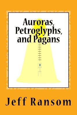 Auroras, Petroglyphs, and Pagans by Morrison, Michael F. S. W.