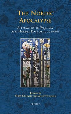 The Nordic Apocalypse: Approaches to Voluspa and Nordic Days of Judgement by Gunnell, Terry