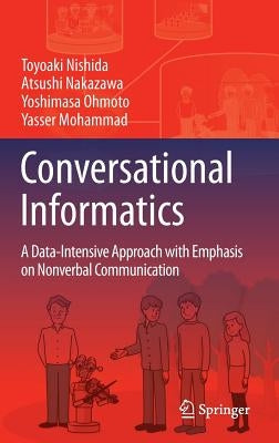 Conversational Informatics: A Data-Intensive Approach with Emphasis on Nonverbal Communication by Nishida, Toyoaki