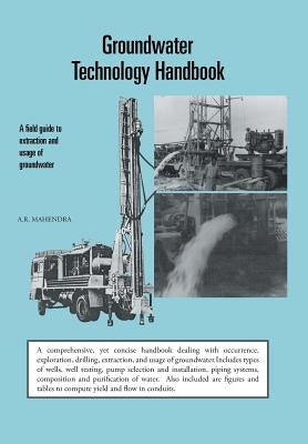 Groundwater Technology Handbook: A Field Guide to Extraction and Usage of Groundwater by Mahendra, A. R.