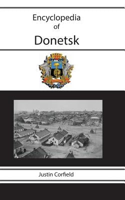 Encyclopedia of Donetsk by Corfield, Justin