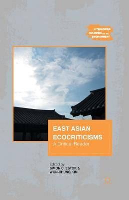 East Asian Ecocriticisms: A Critical Reader by Estok, S.