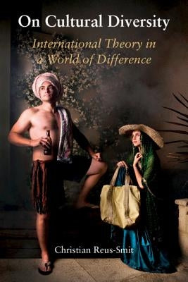 On Cultural Diversity: International Theory in a World of Difference by Reus-Smit, Christian