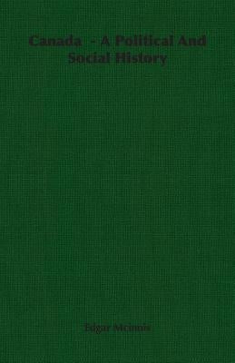 Canada - A Political and Social History by McInnis, Edgar