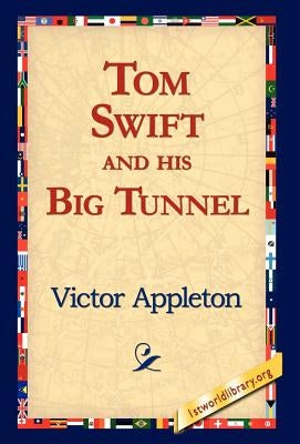 Tom Swift and His Big Tunnel by Appleton, Victor, II