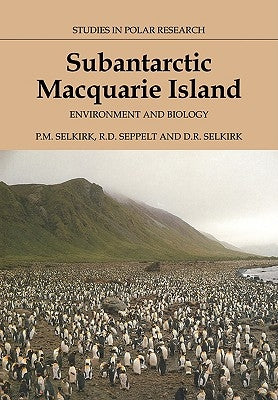 Subantarctic Macquarie Island: Environment and Biology by Selkirk, Patricia