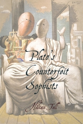 Plato's Counterfeit Sophists by Tell, H虧an