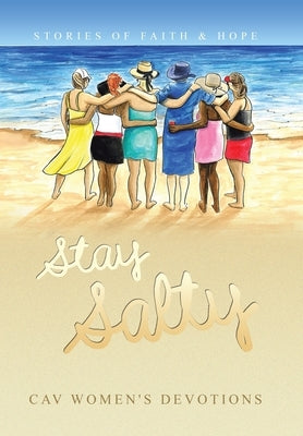 Stay Salty: Stories of Faith & Hope by Cav Women's Devotions
