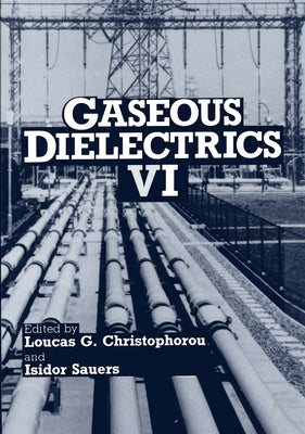 Gaseous Dielectrics VI by International Symposium on Gaseous Diele