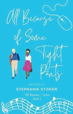 All Because of Some Tight Pants by Stoker, Stephanie