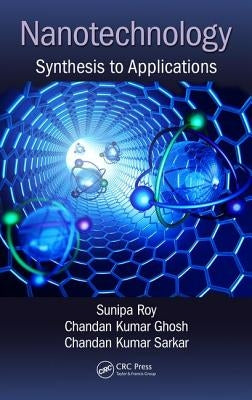 Nanotechnology: Synthesis to Applications by Roy, Sunipa