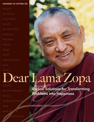 Dear Lama Zopa: Radical Solutions for Transforming Problems Into Happiness by Zopa, Thubten