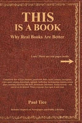 THIS Is a Book: Why Real Books Are Better by Tice, Paul