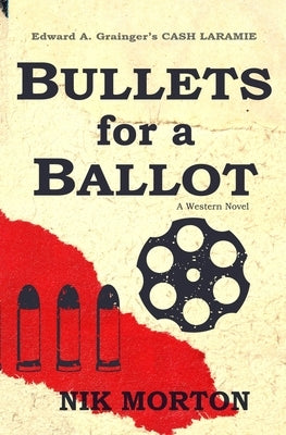 Bullets for a Ballot by Morton, Nik