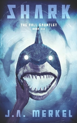 The Fall Gauntlet: Shark by Merkel, J. A.