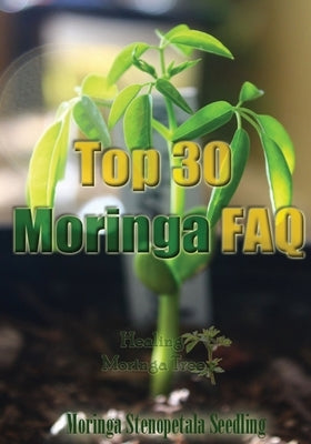 Top 30 Moringa Tree FAQ by Epps, Cornelius, II