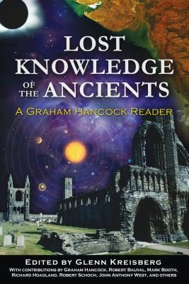 Lost Knowledge of the Ancients: A Graham Hancock Reader by Kreisberg, Glenn