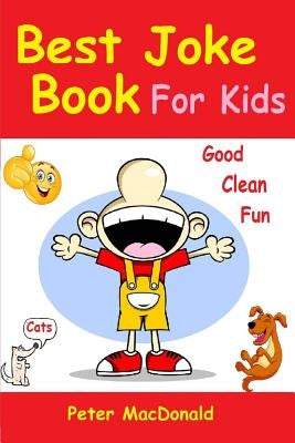Best Joke Book for Kids: Best Funny Jokes and Knock Knock Jokes( 200+ Jokes) by MacDonald, Peter