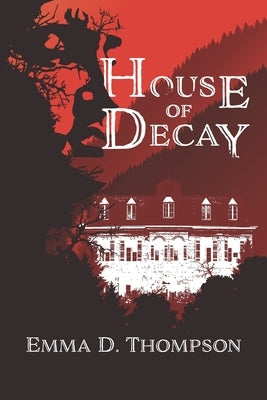 House of Decay by Thompson, Emma D.