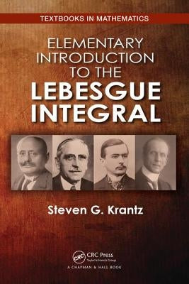 Elementary Introduction to the Lebesgue Integral by Krantz, Steven G.