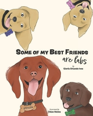 Some of My Best Friends are Labs by Helms, Chloe