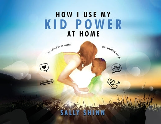 How I Use My Kid Power at Home by Dr Sally Shinn