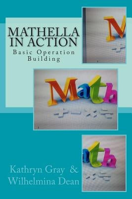 Mathella in Action: Basic Operation Building by Dean, Wilhelmina