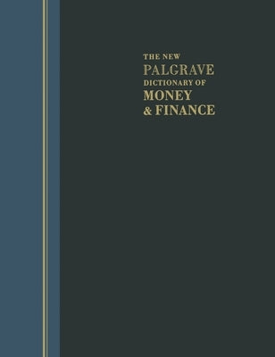 The New Palgrave Dictionary of Money and Finance: 3 Volume Set by Eatwell, John