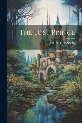 The Lost Prince by Hanson, John H.