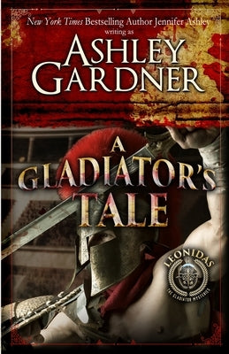 A Gladiator's Tale: A Mystery of Ancient Rome by Gardner, Ashley