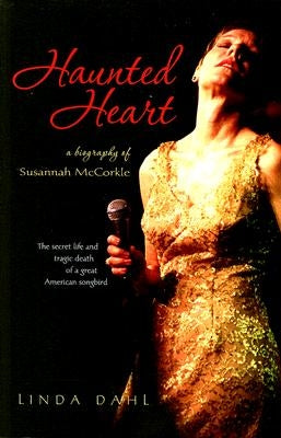 Haunted Heart: A Biography of Susannah McCorkle by Dahl, Linda
