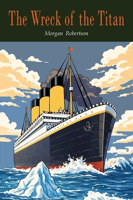 The Wreck of the Titan by Robertson, Morgan